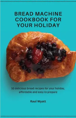 Productafbeelding van Bread Machine Cookbook for your Holiday