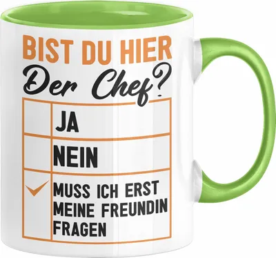 Produktbild von Freund Geschenk Tasse Valentinstag Geschenkidee Du Hier Der Chef Muss Ich Erst Meine Freundin Fragen (Grün)