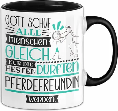 Produktbild von Pferdefreundin Geschenk Becher Tasse Gott Schuf Alle Menschen Gleich Nur Die Besten Durfeten Pferdefreundin Werden Geschenkidee Lustig (Schwarz)