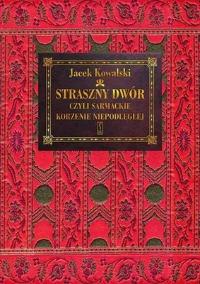 Produktbild von Straszny dwór czyli sarmackie korzenie niepodległej
