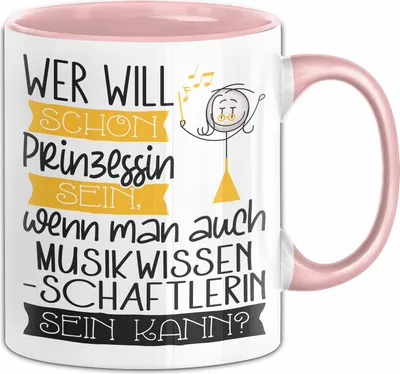 Produktbild von Musikwissenschaftlerin Tasse Geschenk Spruch Wer Will Schon Prinzessin Sein Wenn Man Auch Musikwissenschaftlerin Sein Kann (Rosa)