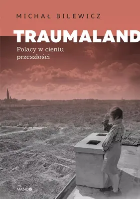 Immagine prodotto di Traumaland. Polacy w cieniu przeszłości