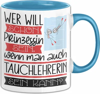 Produktbild von Tauchlehrerin Tasse Geschenk Spruch Wer Will Schon Prinzessin Sein Wenn Man Auch Tauchlehrerin Sein Kann (Blau)
