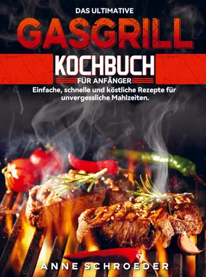 Produktbild von Das ultimative Gasgrill Kochbuch für Anfänger
