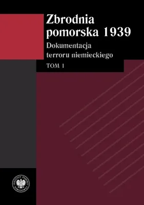 Produktbild von Zbrodnia pomorska 1939 Tom 1 (Buch auf Polnisch)