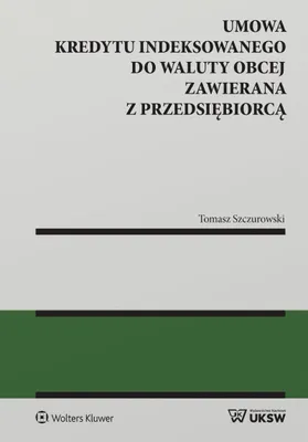 Image de Contrat de prêt indexé sur une devise étrangère conclu avec un entrepreneur - Tomasz Szczurowski, 272 pages