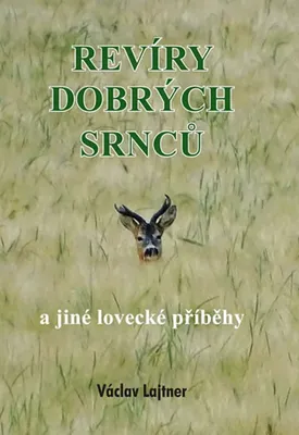 Zdjęcie produktu dla Revíry dobrých srnců a jiné lovecké příběhy (Lajtner Václav)
