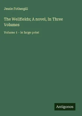 Produktbild von The Wellfields; A novel, In Three Volumes