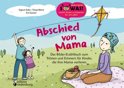 Produktbild von Abschied von Mama - Das Bilder-Erzählbuch zum Trösten und Erinnern für Kinder, die ihre Mama verlieren (SOWAS!)