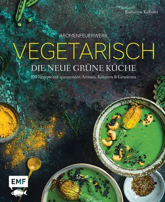 Produktbild von Aromenfeuerwerk - Vegetarisch - Die neue grüne Küche