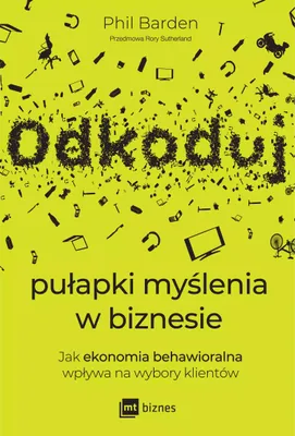Obrázok produktu pre Odkoduj pułapki myślenia w biznesie. Jak ekonomia behawioralna wpływa na wybory klientów