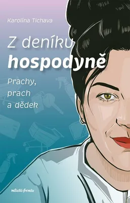 Zdjęcie produktu dla Z deníku hospodyně - Prachy, prach a dědek | Karolína Tichava