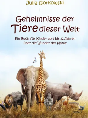 Produktbild von Geheimnisse der Tiere dieser Welt - Ein Buch für Kinder ab 4 bis 12 Jahren über die Wunder der Natur