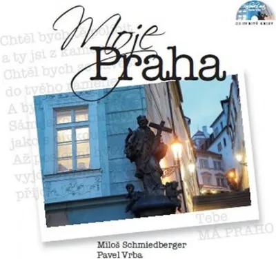 Zdjęcie produktu dla Moje Praha + CD (Schmiedberger Miloš)