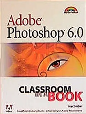 Produktbild von Adobe Photoshop 6.0 - Classroom in a Book . Das offizielle Übungshandbuch, entwickelt von Adobe-Mitarbeitern