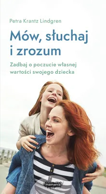 Obrázek produktu pro Mów, słuchaj, zrozum. Zadbaj o poczucie własnej wartości swojego dziecka.