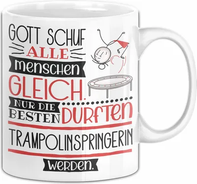 Produktbild von Trampolinspringerin Geschenk Becher Tasse Gott Schuf Alle Menschen Gleich Nur Die Besten Durfeten Trampolinspringerin Werden Geschenkidee Lustig (Weiß)