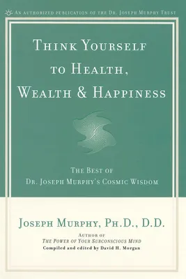 Produktbild von Think Yourself to Health, Wealth & Happiness