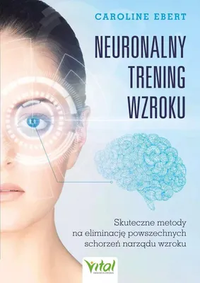 Produktbild von Neuronales Seh-Training. Effektive Methoden zur Behandlung häufiger Augenprobleme – Caroline Ebert