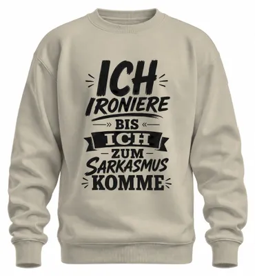 Immagine prodotto di Felpa con scritta: "Ironizzo fino a diventare sarcastico", stile cinico. Colore: naturale. Taglia: 3XL