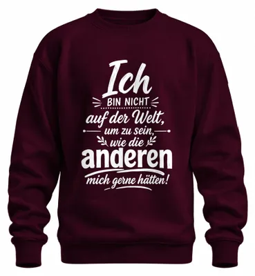 Produktbild von Ich bin nicht auf der Welt um zu sein Statement Sarkasmus Sweatshirt Pullover, Burgundy, M