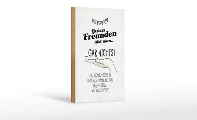 Produktbild von Holzschild Spruch Guten Freunden gibt man nichts 12x18 cm