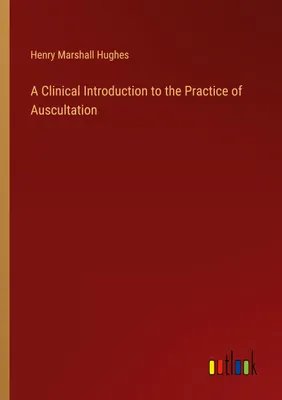Produktbild von A Clinical Introduction to the Practice of Auscultation
