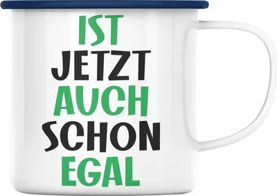 Produktbild von Trendation - Emaille Tasse mit Spruch für Frauen Männer Mann Frau Ist Jetzt Auch Schon Egal Geschenkidee Freundin Kollegin (Blau)