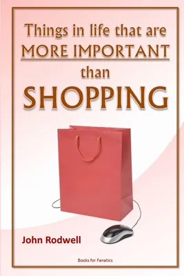 Produktbild von Things in life that are more important than shopping