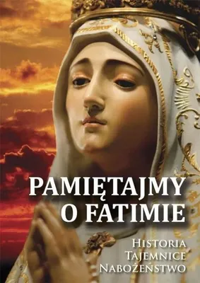 Productafbeelding van Pamiętajmy o Fatimie. Historia - Tajemnice... - Józef Orchowski