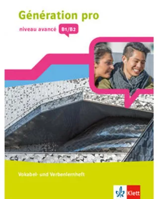 Produktbild von Génération pro - niveau avancé B1/B2. Vokabel- und Verbenlernheft 3. Lernjahr