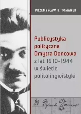 Image de Publicystyka polityczna Dmytra Doncowa z lat 1910-1944 w świetle politolingwistyki