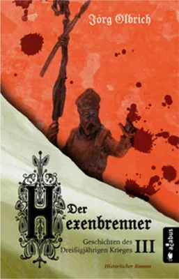 Obrázek produktu pro Der Hexenbrenner. Geschichten des Dreißigjährigen Krieges. Band 3
