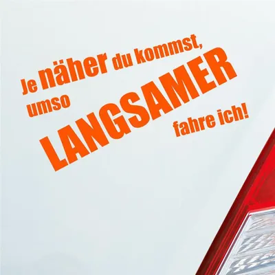 Produktbild von Auto Aufkleber Je näher du kommst, umso langsamer fahre ich! 19x9,6 cm Orange Sticker Heckscheibenaufkleber