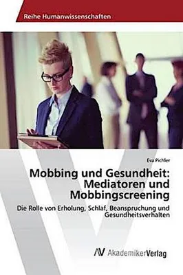 Produktbild von Mobbing und Gesundheit: Mediatoren und Mobbingscreening