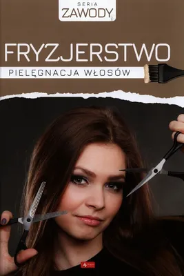 Zdjęcie produktu dla Fryzjerstwo. Pielęgnacja włosów - Anna Szurkowska