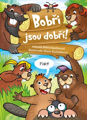 Zdjęcie produktu dla Bobři jsou dobří! (Santlerová Petra)