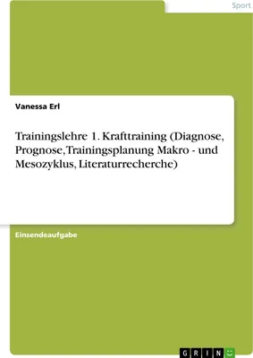 Produktbild von Trainingslehre 1. Krafttraining (Diagnose, Prognose, Trainingsplanung Makro - und Mesozyklus, Literaturrecherche)