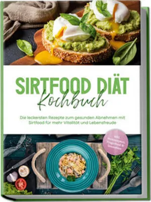 Produktbild von Sirtfood Diät Kochbuch: Die leckersten Rezepte zum gesunden Abnehmen mit Sirtfood für mehr Vitalität und Lebensfreude - inkl. Brotrezepten, Fingerfood & Smoothies