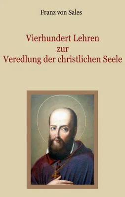 Produktbild von Vierhundert Lehren zur Veredlung der christlichen Seele