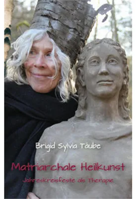 Produktbild von Matriarchale Heilkunst: Buch über spirituelle Körpertherapie und die acht Jahreskreisfeste
