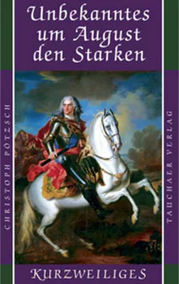 Obrázok produktu pre Unbekanntes um August den Starken (Kurzweiliges)