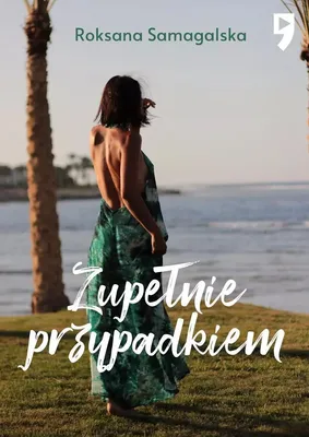 Produktbild von Roksana Samagalska Zupełnie przypadkiem - powieść obyczajowa