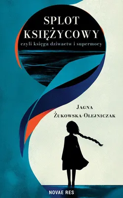 Image de Splot księżycowy, czyli księga dziwactw i supermocy