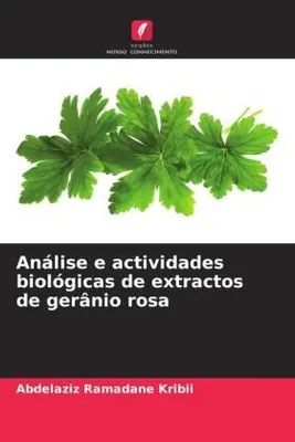 Produktbild von Análise e actividades biológicas de extractos de gerânio rosa
