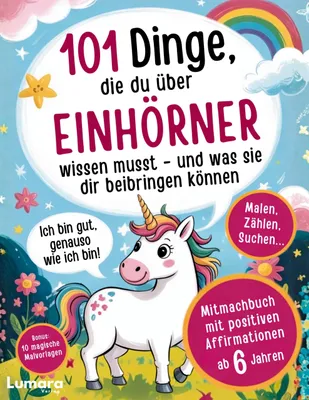 Produktbild von Einhorn Buch Mädchen - 101 Dinge, die du über Einhörner wissen musst und was sie dir beibringen können: Mitmachbuch & positiven Affirmationen ab 6 ...
