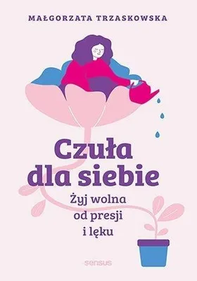 Immagine prodotto di Czuła dla siebie. Żyj wolna od presji i lęku - poradnik psychologiczny