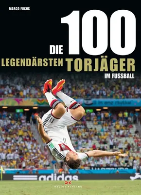 Produktbild von Die 100 legendärsten Torjäger im Fußball