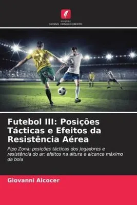 Produktbild von Futebol III: Posições Tácticas e Efeitos da Resistência Aérea
