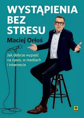 Produktbild von Wystąpienia bez stresu Jak dobrze wypaść nażywo i w internecie